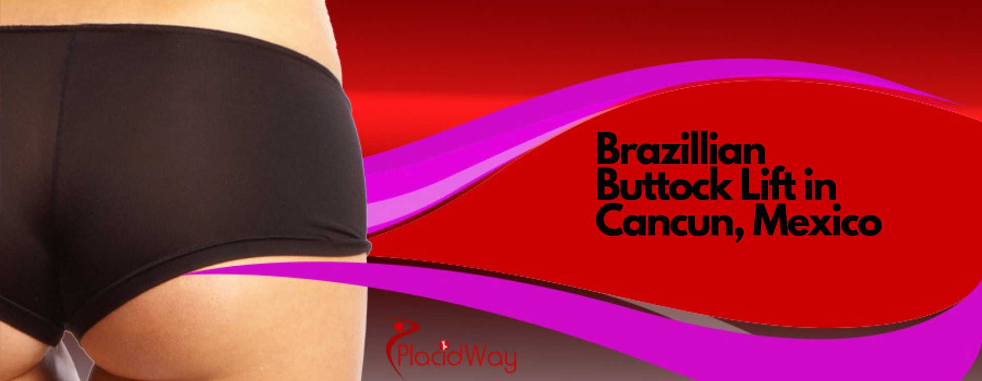 Brazillian Buttock Lift in Cancun, Mexico